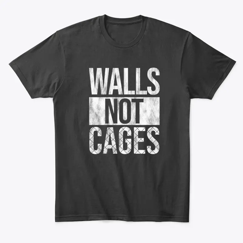 Walls Not Cages